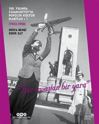 100. Yılında Cumhuriyet'in Popüler Kültür Haritası - 1 (1923-1950)