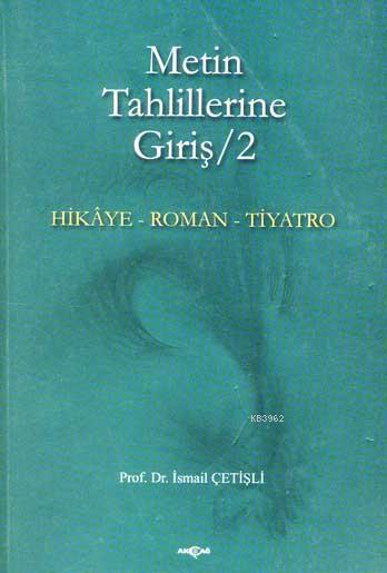 Metin Tahlillerine Giriş 2; Hikâye-roman-tiyatro