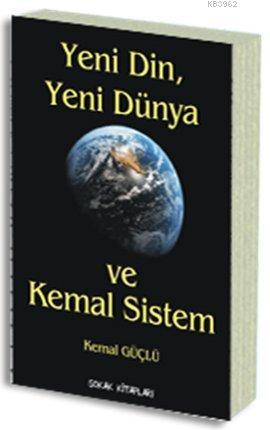 Yeni Din, Yeni Dünya ve Kemal Sistem