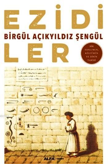 Ezidiler; Bir Toplumun, Kültürün ve Dinin Tarihi