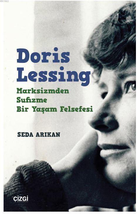 Doris Lessing - Marksizmden Sufizme Bir Yaşam Felsefesi