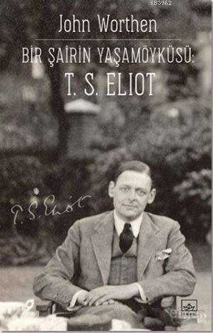 Bir Şairin Yaşamöyku?su?: T. S. Eliot