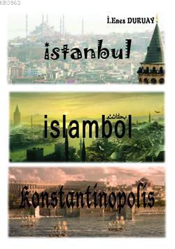 İstanbul - İslambol - Konstantinapolis