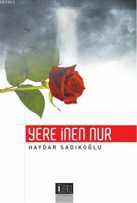  Yere İnen Nur | Haydar Sadıkoğlu | Özgü Yayınları | 9786055350208 | 