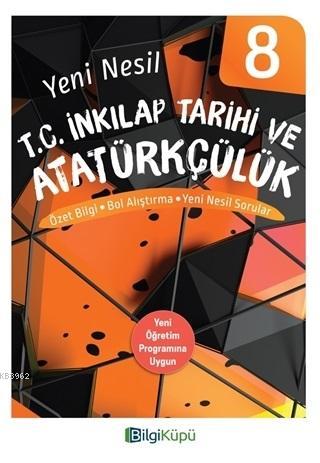 Bilgi Küpü Yayınları 8. Sınıf LGS Yeni Nesil T.C. İnkılap Tarihi ve Atatürkçülük Bilgi Küpü 