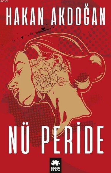  Nü Peride | Nü Peride | Hakan Akdoğan | Eksik Parça Yayınları | 9786057939708 