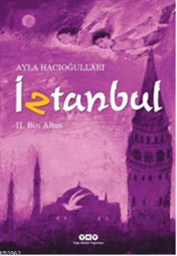  İztanbul II Bin Altın | Ayla Hacıoğlu | Yapı Kredi Yayınları ( YKY ) | 9789750825408 | 