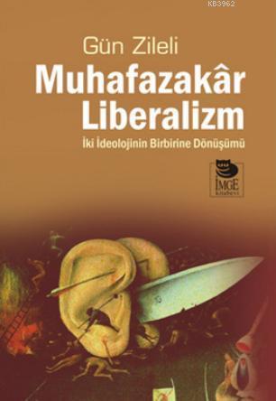 Muhafazakar Liberalizm - İki İdeolojinin Birbirine Dönüşümü