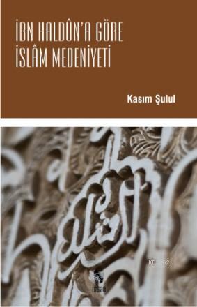 İbn Haldun'a Göre İslam Medeniyeti