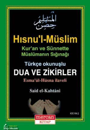  Hısnul Müslim Türkçe Okunuşlu Dua ve Zikirler Esmaül Hüsna İlaveli | Muhammed Bin Said El Kahtani | Harun Yıldırım | Aydın Coşkun | Mercan Kitap | 9789944742108 | 