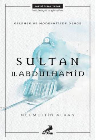 Gelenek ve Modernitede Denge: Sultan II. Abdülhamid