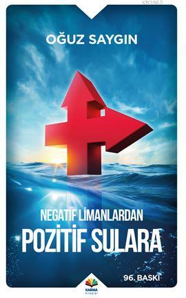  Negatif Limanlardan Pozitif Sulara | Oğuz Saygın | Suat Gürsözlü | Karma Kitaplar | 9786054044818 | 