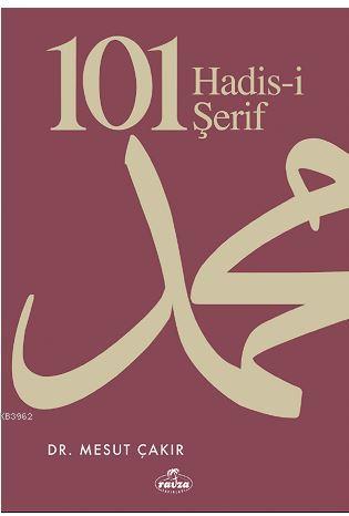  101 Hadisi Şerif | Mesut Çakır | Ravza Yayınları | 9786054411818 | 