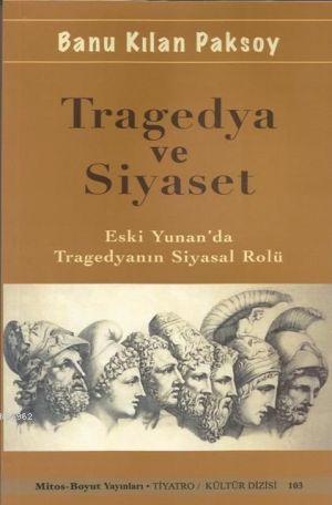 Tragedya ve Siyaset; Eski Yunan'da Tragedyanın Siyasal Rolü