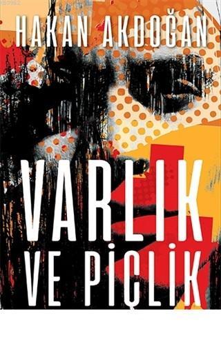  Varlık ve Piçlik | Varlık ve Piçlik | Hakan Akdoğan | Eksik Parça Yayınları | 9786057690418 