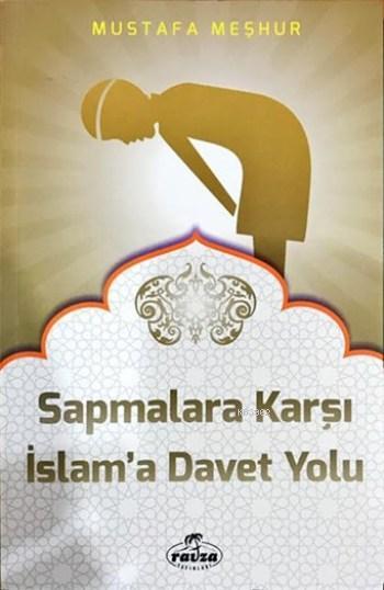  Sapmalara Karşı Davet Yolu | Mustafa Meşhur | Ravza Yayınları | 9786059261418 | 