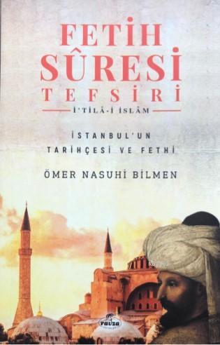  Fetih Sûresi Tefsiri İtilâi İslâm İstanbulun Tarihçesi ve Fethi | Ömer Nasuhi Bilmen | Ravza Yayınları | 9786257810418 | 
