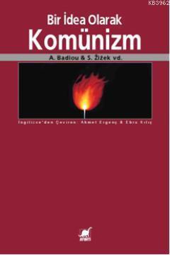  Bir İdea Olarak Komünizm | A BadiouS Zizek vd | Ahmet Ergenç Ebru Kılıç | Ateş Uslu | A Badiou | S Zizek vd | Ayrıntı Yayınları | 9789755396118 | 