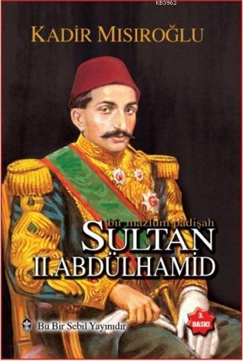 Bir Mazlum Padişah Sultan II. Abdülhamid