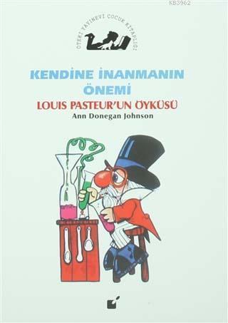 Kendine İnanmanın Önemi - Louis Pasteur'un Öyküsü