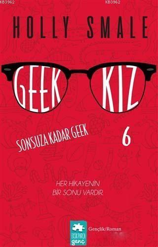  Geek Kız 6 Sonsuza Kadar Geek | Geek Kız 6 Sonsuza Kadar Geek | Holly Smale | Birgül Kasap | Gözde Döneli | Eksik Parça Yayınları | 9786052162828 