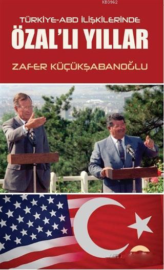 Türkiye-ABD İlişkilerinde Özal'lı Yıllar