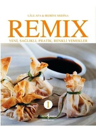 Remix I; Yeni, Sağlıklı, Pratik, Renkli Yemekler