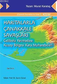 Haritalarla Çanakkale Savaşları; Gelibolu Yarımadası Kuzey Bölgesi Kara Muharebeleri
