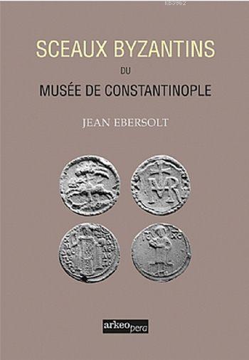 Sceaux Byzantins Du Musee De Constantinople (Tıpkı Basım)