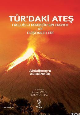 Tur'daki Ateş; Hallac-ı Mansur'un Hayatı ve Düşünceleri