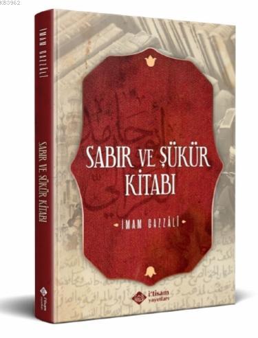  Sabır Ve Şükür Kitabı | İmamı Gazali | Ferhat Coşkun | İtisam Yayınları | 9786057485328 | 