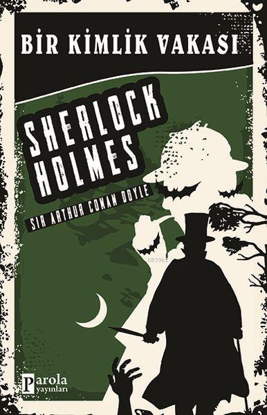  Bir Kimlik Vakası Sherlock Holmes | Bir Kimlik Vakası Sherlock Holmes | Sir Arthur Conan Doyle | Parola Yayınları | 9786057522528 