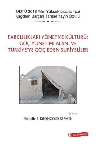 Farklılıkları Yönetme Kültürü: Göç Yönetimi Alanı ve Türkiye'ye Göç Eden Suriyeliler