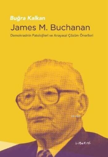 James M. Buchanan; Demokrasinin Patolojileri ve Anayasal Çözüm Önerileri