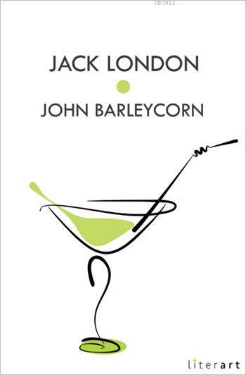  John Barleycorn | John Barleycorn | Jack London | Literart Yayınları | 9786059919128 