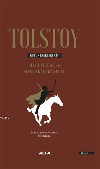 Tolstoy Bütün Eserleri 14 Ciltli; Hacı Murat ve Sonraki Hikayeler