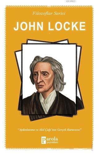 John Locke Aydınlanma ve Akıl Çağının Gerçek Kurucusu