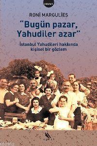 Bugün Pazar Yahudiler Azar; İstanbul Yahudileri Hakkında Kişisel Bir Gözlem
