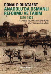 Anadolu'da Osmanlı Reformu ve Tarım 1876-1908