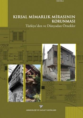 Kırsal Mimarlık Mirasının Korunması; Türkiye'den ve Dünyadan Örnekler