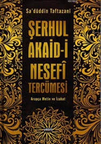 Şerhul Akaidi Tercümesi Nesefi Tercümesi; Arapça Metin ve İzahat