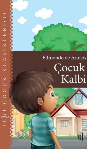  Çocuk Kalbi | Edmondo De Amicis | Fırat Biçen | Ece Özbaş | İlgi Kültür Sanat Yayıncılık | 9786057703538 | 