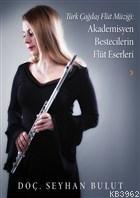 Türk Çağdaş Flüt Müziği: Akademisyen Bestecilerin Flüt Eserleri