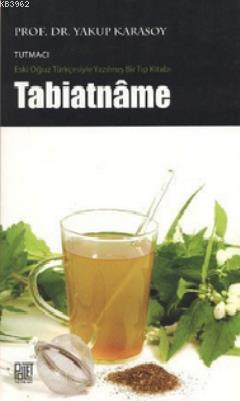 Tabiatname; Eski Oğuz Türkçesiyle Yazılmış Bir Tıp Kitabı