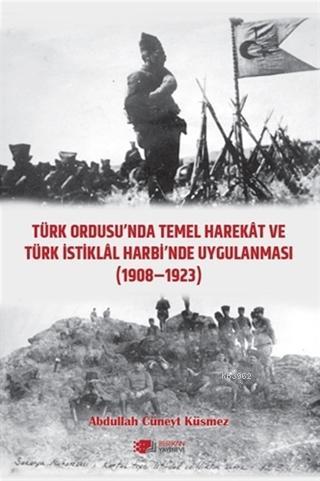 Türk Ordusu'nda Temel Harekat ve Türk İstiklal Harbi'nde Uygulanması 1908-1923