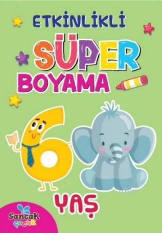  Etkinlikli Süper Boyama 6 | Etkinlikli Süper Boyama 6 | Fatıma Gülbahar Karaca | Sancak Çocuk | 9786257873338 