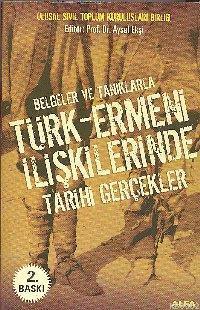 Belgeler ve Tanıklarla Türk-Ermeni İlişkilerinde Tarihi Gerçekler