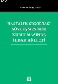 Hastalık Sigortası Sözleşmesinin Kurulmasında İhbar Külfeti