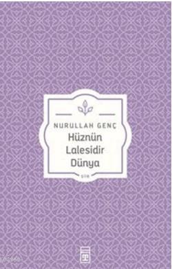 Hüznün Lalesidir Dünya