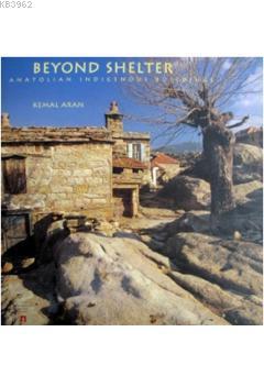 Beyond Shelter; Anatolian Indigenous Buildings